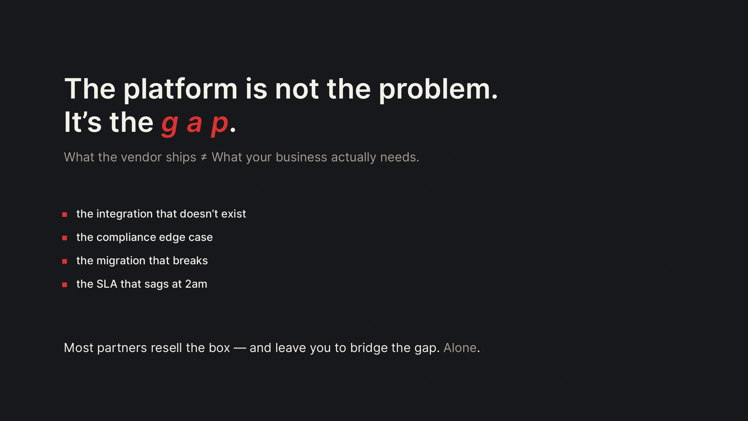The platform is not the problem. It’s the gap.